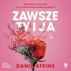 Okładka - Zawsze ty i ja - Dani Atkins