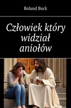 Okładka - Człowiek który widział aniołów - Roland Buck