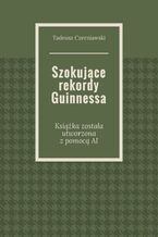 Okładka - Szokujące rekordy Guinnessa - Tadeusz Czerniawski