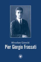 Okładka - Pier Giorgio Frassati - Mirosław Górecki