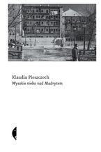 Okładka - Wysokie niebo nad Madrytem - Klaudia Pieszczoch