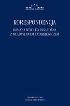 Okładka - Korespondencja Romana Witolda Ingardena z Władysławem Tatarkiewiczem - Radosław Kuliniak, Mariusz Pandura