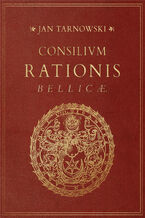 Okładka - Consilium rationis bellicae - Jan Tarnowski