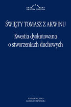 Okładka - Kwestia dyskutowana o stworzeniach duchowych - Św. Tomasz z Akwinu