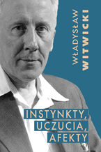 Okładka - Instynkty, uczucia, afekty - Władysław Witwicki