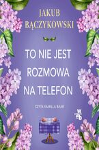Okładka - To nie jest rozmowa na telefon - Jakub Bączykowski
