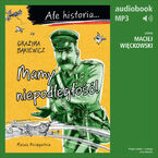 Okładka - Ale historia... 6 Mamy niepodległość! - Grażyna Bąkiewicz