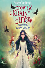 Okładka - Opowieść z Krainy Elfów 2  Czarodziejka Czarna Kruczyca (#2) - Peter Gotthardt