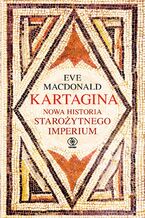 Okładka - Kartagina. Nowa historia starożytnego imperium - Eve MacDonald