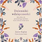 Okładka - Dzienniki wdzięczności. Jak jeden rok pozytywnego myślenia może zmienić twoje życie - Janice Kaplan