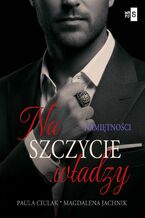 Okładka - Na szczycie władzy. Namiętności. Tom 2 - Paula Ciulak, Magdalena Jachnik