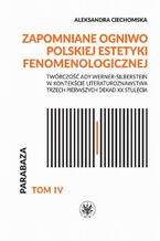 Okładka - Zapomniane ogniwo polskiej estetyki fenomenologicznej - Aleksandra Ciechomska