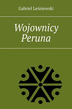 Okładka - Wojownicy Peruna - Gabriel Leśniewski