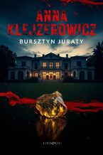 Okładka - Bursztyn Juraty. Z Notatnika Podcastera Kryminalnego. Tom 2 - Anna Klejzerowicz