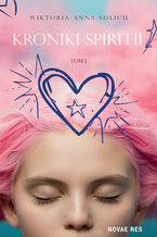 Okładka - Kroniki Spiritii. Tom I - Wiktoria Anna Solich