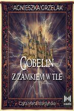 Okładka - Gobelin z zamkiem w tle - Agnieszka Grzelak