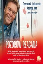 Okładka - Pozdrów Reagana - Thomas A. Lukaszuk, Agatha Rae