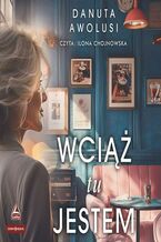 Okładka - Wciąż tu jestem - Danuta Avolusi