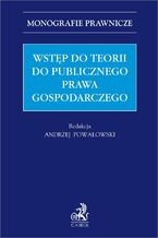 Okładka - Wstęp do teorii do publicznego prawa gospodarczego - Andrzej Powałowski, Rafał Blicharz, Konrad Kohutek
