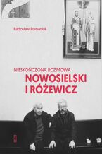 Okładka - Nieskończona rozmowa. Nowosielski i Różewicz - Radosław Romaniuk
