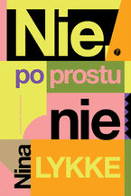 Okładka - Nie, po prostu nie - Nina Lykke