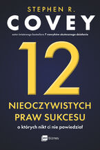 Okładka - 12 nieoczywistych praw sukcesu, o których nikt ci nie powiedział - Stephen R. Covey