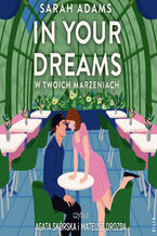 Okładka - In Your Dreams. W twoich marzeniach - Sarah Adams