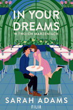Okładka - In Your Dreams. W twoich marzeniach - Sarah Adams