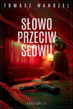 Okładka - Słowo przeciw słowu. Tom 34. Komisarz Oczko - Tomasz Wandzel