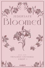 Okładka - Bloomed - spin off trylogii Universe cz 1 - Jedersafe