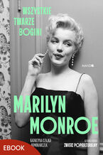 Okładka - Marilyn Monroe. Wszystkie twarze bogini - Katarzyna Czajka-Kominiarczuk