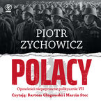 Okładka - Polacy. Opowieści niepoprawne politycznie VII - Piotr Zychowicz