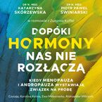 Okładka - Dopóki hormony nas nie rozłączą. Kiedy menopauza i andropauza wystawiają związek na próbę - Zuzanna Kuffel, Katarzyna Skórzewska, Piotr Świniarski