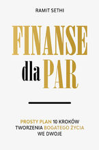 Okładka - Finanse dla par. Prosty plan 10 kroków tworzenia Bogatego Życia we dwoje - Ramit Sethi
