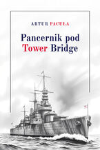 Okładka - Pancernik pod Tower Bridge - Artur Pacuła