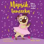Mopsik, który chciał zostać tancerką
