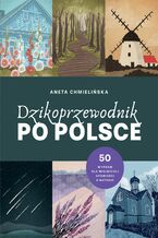 Okładka - Dzikoprzewodnik po Polsce - Aneta Chmielińska