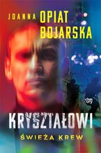 Okładka - Kryształowi. Świeża krew. Część I - Joanna Opiat-Bojarska