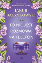 Okładka - To nie jest rozmowa na telefon - Jakub Bączykowski