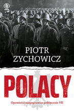 Okładka - Polacy. Opowieści niepoprawne politycznie VII - Piotr Zychowicz