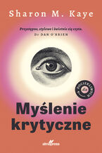 Okładka - Dla dociekliwych. Myślenie krytyczne - Sharon M. Kaye
