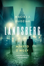 Okładka - Landsberg. Miasto z mgły - Maciej Dudziak