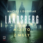 Okładka - Landsberg. Miasto z mgły - Maciej Dudziak