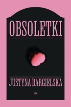 Okładka - Obsoletki - Justyna Bargielska