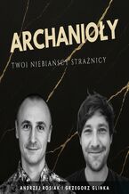 Okładka - ARCHANIOŁY - Grzegorz Glinka, Andrzej Rosiak