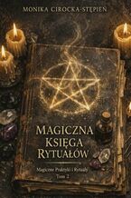 Okładka - Magiczna Księga Rytuałów. Tom 2 - Monika Cirocka-Stępień
