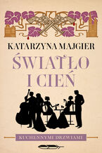 Okładka - Kuchennymi drzwiami (#2). Światło i cień - Katarzyna Majgier