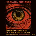 Okładka - Słoneczne miejsce dla mrocznych ludzi - Mariana Enriquez