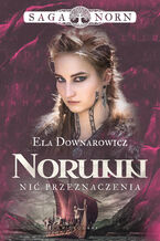 Okładka - Saga Norn. Tom 3: Norunn, nić przeznaczenia - Ela Downarowicz
