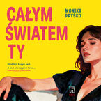 Okładka - Całym światem ty - Monika Pryśko